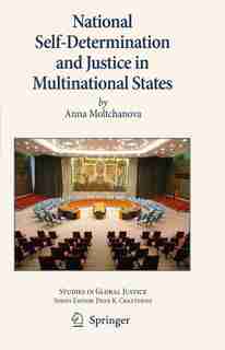 National Self-determination And Justice In Multinational States by Anna Moltchanova