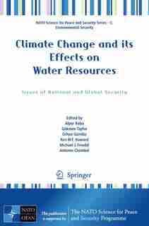 Climate Change and its Effects on Water Resources: Issues of National and Global Security by Alper Baba