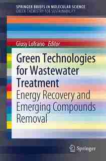 Green Technologies for Wastewater Treatment: Energy Recovery and Emerging Compounds Removal by Giusy Lofrano