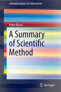 A Summary of Scientific Method by Peter Kosso