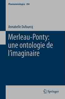 Merleau-ponty: Une Ontologie De L'imaginaire by Annabelle Dufourcq