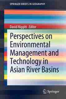 Perspectives on Environmental Management and Technology in Asian River Basins by David Higgitt