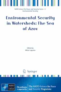 Environmental Security In Watersheds: The Sea Of Azov by Viktor Lagutov