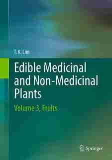 Edible Medicinal And Non Medicinal Plants: Volume 3, Fruits by Lim T. K.