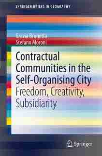 Contractual Communities in the Self-Organising City: Freedom, Creativity, Subsidiarity by Grazia Brunetta