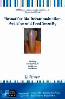 Plasma for Bio-Decontamination, Medicine and Food Security by Zdenko Machala