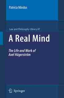 A Real Mind: The Life And Work Of Axel Hagerstrom by Patricia Mindus