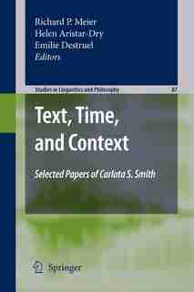 Text, Time, and Context: Selected Papers of Carlota S. Smith by Richard P. Meier