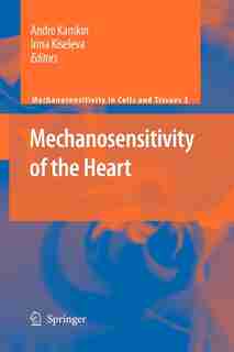 Mechanosensitivity of the Heart by Andre Kamkin