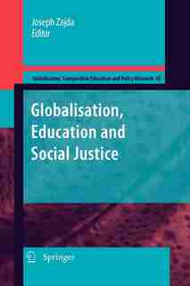 Globalization, Education and Social Justice by Joseph Zajda