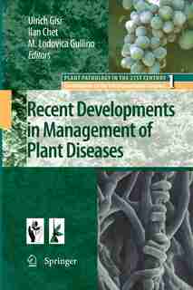 Recent Developments in Management of Plant Diseases by Ulrich Gisi