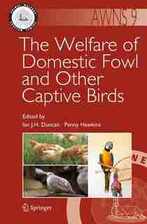 The Welfare of Domestic Fowl and Other Captive Birds by Ian J. H. Duncan