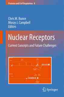 Nuclear Receptors: Current Concepts and Future Challenges by Chris M. Bunce