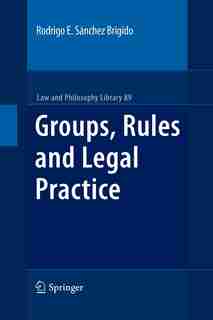 Groups, Rules and Legal Practice by Rodrigo Eduardo Sánchez Brigido