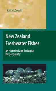 New Zealand Freshwater Fishes: an Historical and Ecological Biogeography by R.M. McDowall