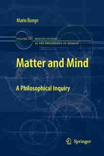 Matter and Mind: A Philosophical Inquiry by Mario Bunge