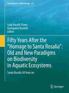 Fifty Years After The "homage To Santa Rosalia: Old And New Paradigms On Biodiversity In Aquatic Ecosystems: Santa Rosalia 50 Years On by Luigi Naselli-Flores