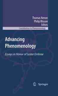 Advancing Phenomenology: Essays in Honor of Lester Embree by Thomas Nenon