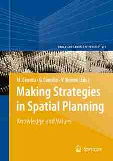Making Strategies in Spatial Planning: Knowledge and Values by Maria Cerreta