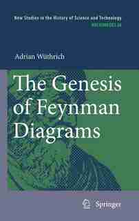 The Genesis of Feynman Diagrams by Adrian Wüthrich