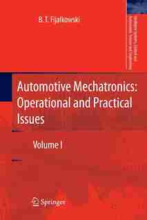 Automotive Mechatronics: Operational And Practical Issues: Volume I by B. T. Fijalkowski