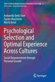 Psychological Selection and Optimal Experience Across Cultures: Social Empowerment through Personal Growth by Antonella Delle Fave