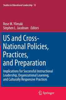 US and Cross-National Policies, Practices, and Preparation: Implications for Successful Instructional Leadership, Organizational Learning, and Culturally Respo by Rose M. Ylimaki