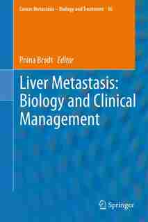 Liver Metastasis: Biology And Clinical Management by Pnina Brodt