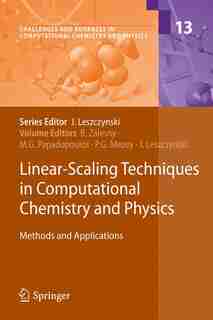 Linear-Scaling Techniques in Computational Chemistry and Physics: Methods and Applications by Robert Zale