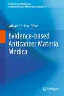 Evidence-based Anticancer Materia Medica by William C.s. Cho