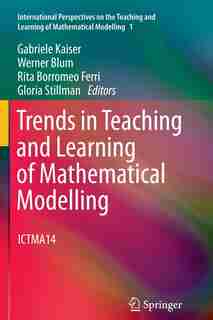 Trends in Teaching and Learning of Mathematical Modelling: ICTMA14 by Gabriele Kaiser