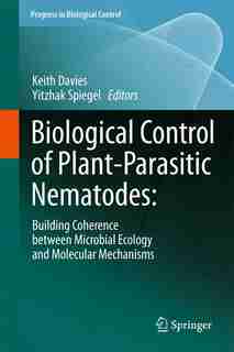 Biological Control Of Plant-parasitic Nematodes: : Building Coherence Between Microbial Ecology And Molecular Mechanisms: Building Coherence Between by Keith Davies