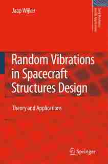 Random Vibrations in Spacecraft Structures Design: Theory and Applications by J. Jaap Wijker