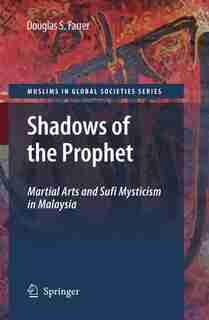Shadows of the Prophet: Martial Arts and Sufi Mysticism by Douglas S. Farrer