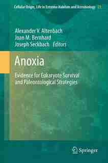 Anoxia: Evidence for Eukaryote Survival and Paleontological Strategies by Alexander Altenbach