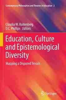 Education, Culture and Epistemological Diversity: Mapping a Disputed Terrain by Claudia W. Ruitenberg