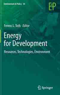 Energy for Development: Resources, Technologies, Environment by Ferenc L. Toth