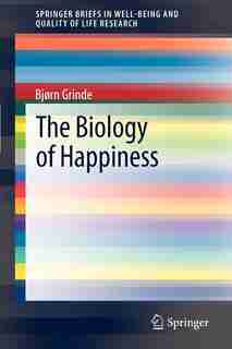 The Biology of Happiness by Bjorn Grinde
