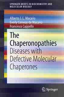 The Chaperonopathies: Diseases with Defective Molecular Chaperones by Alberto J.L. Macario