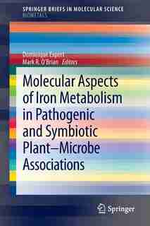 Molecular Aspects of Iron Metabolism in Pathogenic and Symbiotic Plant-Microbe Associations by Dominique Expert