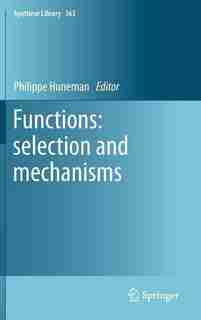 Functions: Selection And Mechanisms by Philippe Huneman