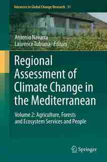 Regional Assessment of Climate Change in the Mediterranean: Volume 2: Agriculture, Forests and Ecosystem Services and People by Antonio Navarra