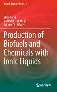 Production of Biofuels and Chemicals with Ionic Liquids by Zhen Fang