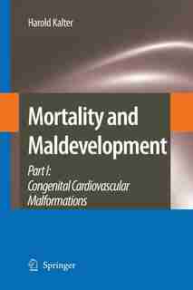 Mortality and Maldevelopment: Part I: congenital cardiovascular malformations by Harold Kalter