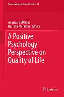 A Positive Psychology Perspective on Quality of Life by Anastasia Efklides