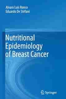 Nutritional Epidemiology Of Breast Cancer by Alvaro Luis Ronco