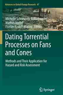 Dating Torrential Processes on Fans and Cones: Methods and Their Application for Hazard and Risk Assessment by Michelle Schneuwly-bollschwei