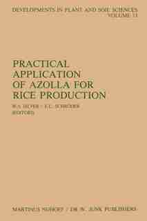 Practical Application of Azolla for Rice Production: Proceedings of an International Workshop, Mayaguez, Puerto Rico, November 17-19, 1982 by W.S. Silver