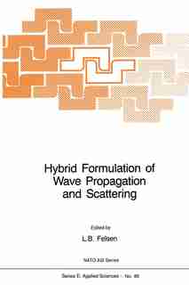 Hybrid Formulation of Wave Propagation and Scattering by L.B. Felsen