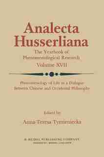 Phenomenology of Life in a Dialogue Between Chinese and Occidental Philosophy by Anna-teresa Tymieniecka